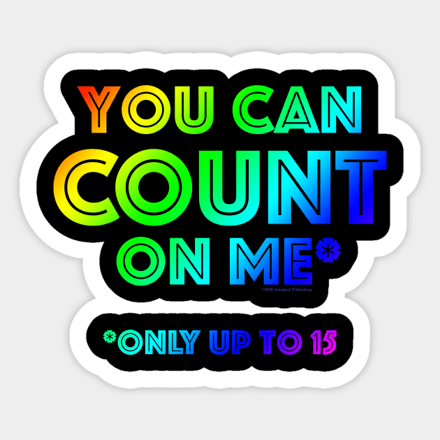 You Can Count On Me* Sticker by Terrible Ampu-Tees